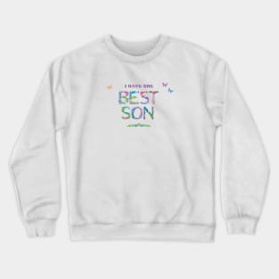 I have the best son - tropical word art Crewneck Sweatshirt